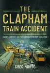 The Clapham Train Accident - Greg Morse