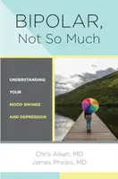 Bipolar, Not So Much - Chris  Aiken, James Phelps