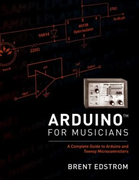Arduino for Musicians - Brent  Edstrom