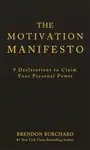 The Motivation Manifesto - Brendon Burchard