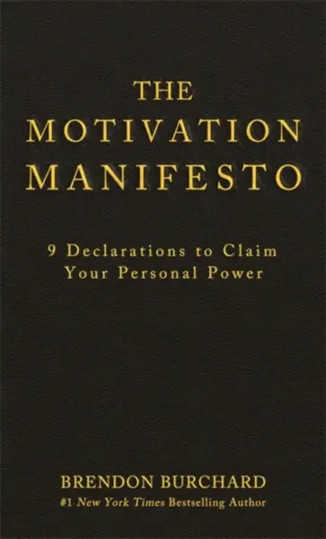 The Motivation Manifesto - Brendon Burchard