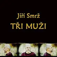 Jiří Smrž – Tři muži