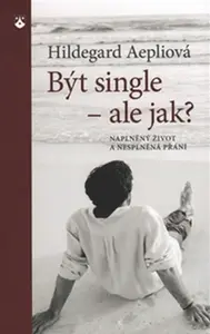 Být single - ale jak? - Hildegard Aepliová