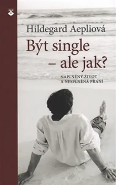 Být single - ale jak? - Hildegard Aepliová