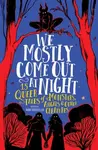 We Mostly Come Out at Night - Rob Costello