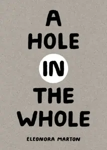 A Hole in the Whole - Eleonora Marton