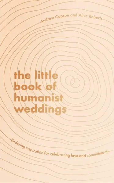 The Little Book of Humanist Weddings - Alice Robertsová, Andrew Copson