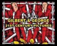 Gilbert & George: 21st Century Pictures