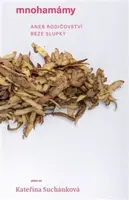 Mnohamámy aneb rodičovství beze slupky (Defekt) - Kateřina Suchánková