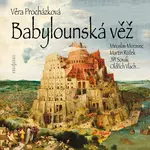 Babylounská věž - Jiří Sovák, Miroslav Moravec, Martin Růžek, Miroslav Masopust, Oldřich Vlach, Josef Chvalina, Věra Procházková, Jan Řeřicha - audiok
