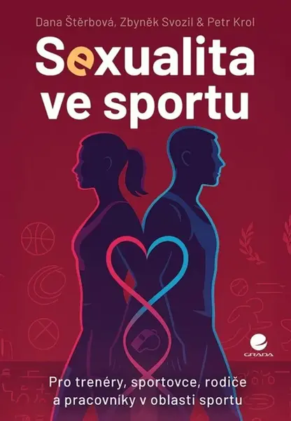 Sexualita ve sportu - Rizika a postupy k vytvoření bezpečného prostředí pro sportovce i trenéry (poškozená) - Dana Štěrbová, Petr Krol, Svozil Zbyněk