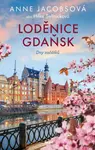 Loděnice Gdaňsk: Dny začátků - Anne Jacobsová, Sellnicková Hilke