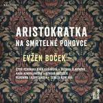 Aristokratka na smrtelné pohovce - Evžen Boček - audiokniha