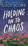 Holding on to Chaos - Lucy Score