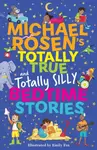 Michael Rosen's Totally True (and totally silly) Bedtime Stories - Michael Rosen