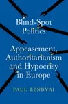 Blind-Spot Politics - Paul Lendvai