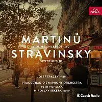 Josef Špaček, Symfonický orchestr Českého rozhlasu, Petr Popelka – Martinů: Houslové koncerty 1 a 2 - Stravinskij: Divertimento