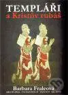 Templáři a Kristův rubáš - Barbora Fraleová - kniha z kategorie Středověk