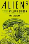 Alien 3: The Unproduced Screenplay by William Gibson - William Gibson, Pat Cadigan