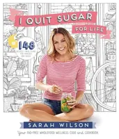 I Quit Sugar for Life - Sarah Wilson