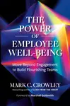 The Power of Employee Well-Being - Marshall Goldsmith, Mark C. Crowley