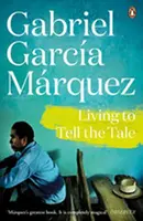 Living to Tell the Tale - Gabriel García Márquez