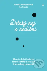 Detský raj s rodičmi (Ako si s deťmi budovať zdravé vzťahy a rozvíjať ich vrodený potenciál) - kniha z kategorie Psychologie