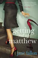 Getting Rid of Matthew - Jane Fallon