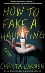 How to Fake a Haunting - Christa Carmen