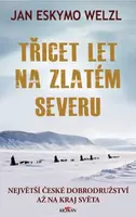 Třicet let na zlatém severu (Defekt) - Jan Eskymo Welzl