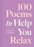 100 Poems to Help You Relax - Liz Ison
