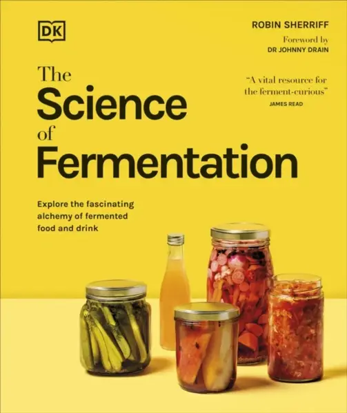 The Science of Fermentation - DK, Robin Sherriff