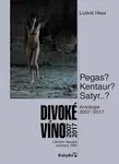 Divoké víno 2007-2017 - Ludvík Hess