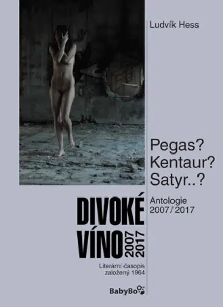 Divoké víno 2007-2017 - Ludvík Hess