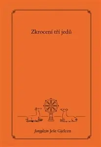 Zkrocení tří jedů - Jongdzin Ješe  Gjelcen