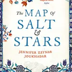 The Map of Salt and Stars - Jennifer Zeynab Joukhadar