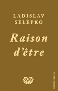 Raison d'etre - Ladislav Selepko