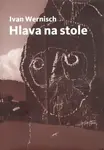 Hlava na stole /Druhé město/ - Ivan Wernisch