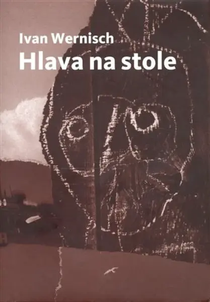 Hlava na stole /Druhé město/ - Ivan Wernisch