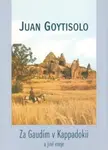 Za Gaudím  v Kappadokii - Juan Goytisolo