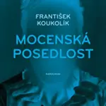 Mocenská posedlost - František Koukolík