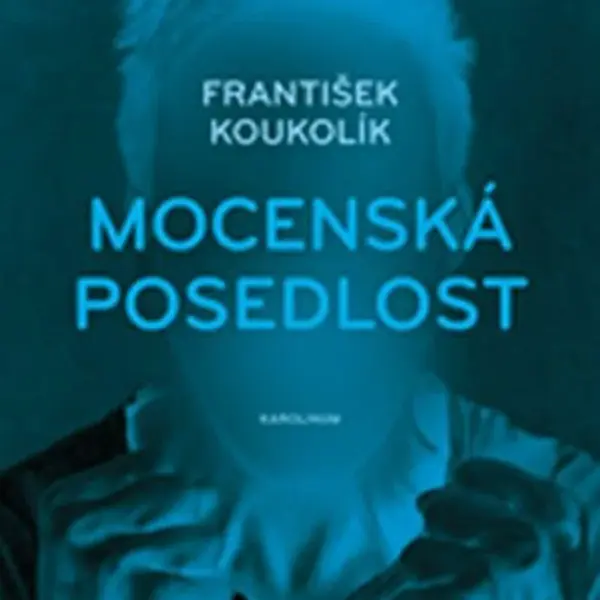 Mocenská posedlost - František Koukolík