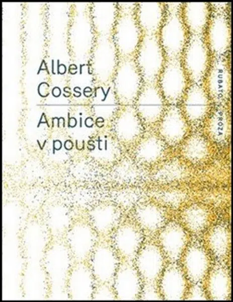 Ambice v poušti - Albert Cossery