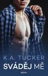 Sváděj mě - K. A. Tuckerová - e-kniha