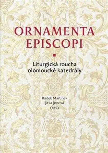 Ornamenta episcopi - Jitka Jonová, Radek Martinek