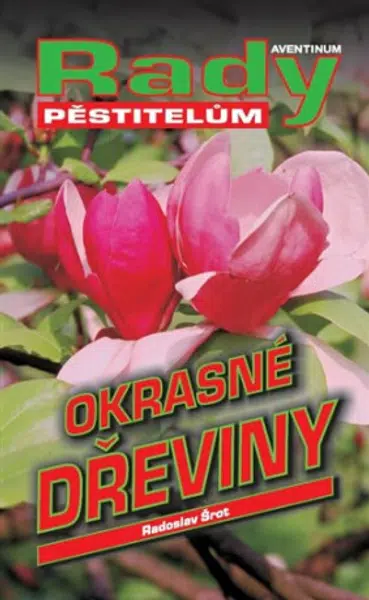 Okrasné dřeviny - Radoslav Šrot, Vlastimil Vodák, Radoslava Vodáková