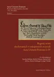 Regesty textů dochovaných v rukopisných svazcích Acta Unitatis Fratrum I-IV - Jiří Just, Martin Holý, Joachim Bahlcke, Jindřich Halama, Martin Rothkeg
