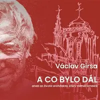 A co bylo dál - Václav Girsa