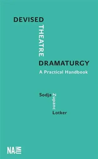 Devised Theatre Dramaturgy - Sodja Zupanc  Lotker