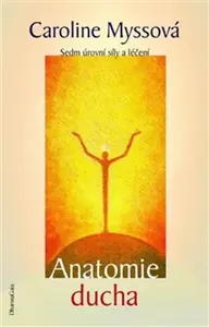 Anatomie ducha - Caroline Myssová